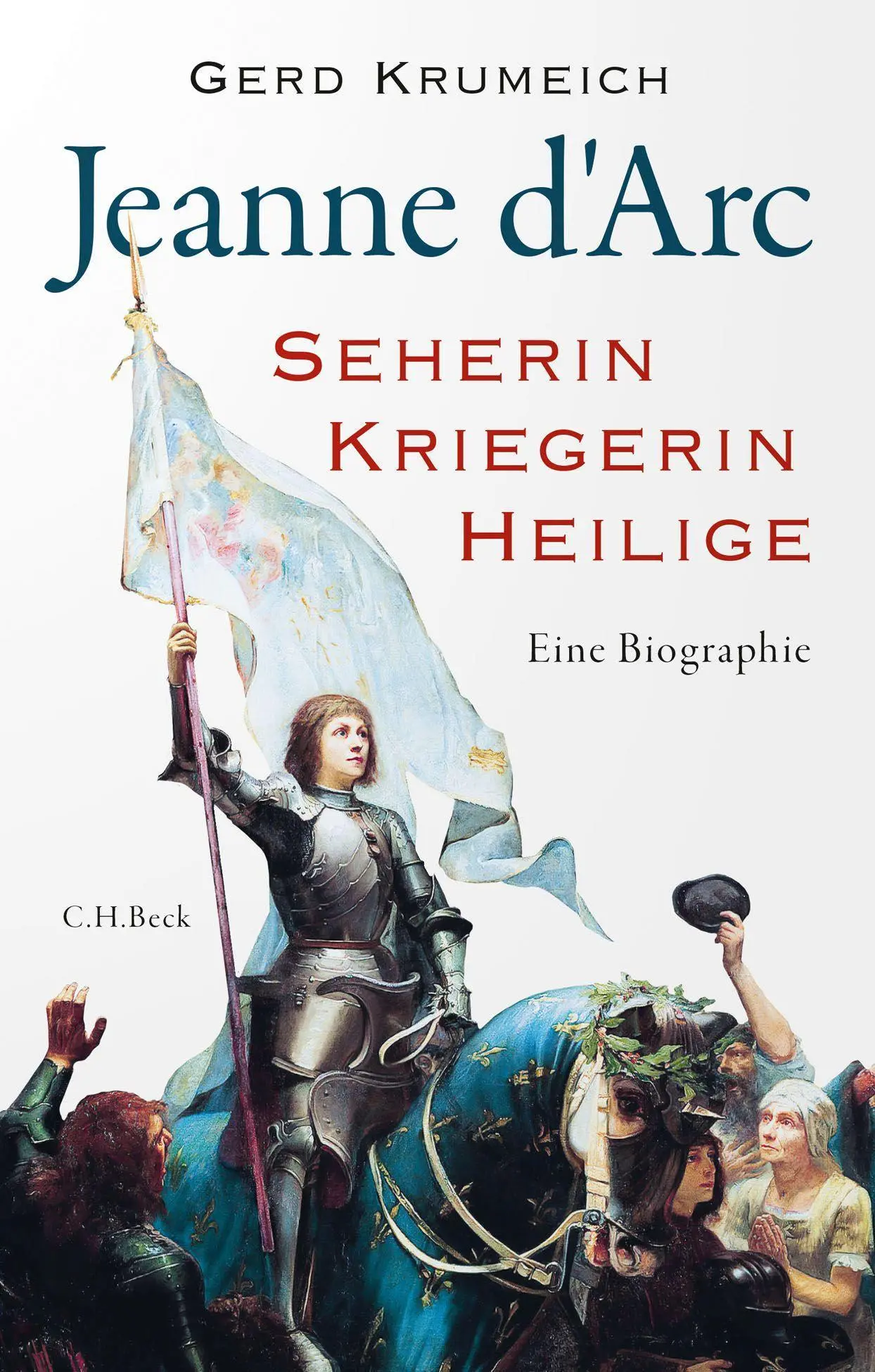 Cover: 9783406765421 | Jeanne d'Arc | Seherin, Kriegerin, Heilige | Gerd Krumeich | Buch