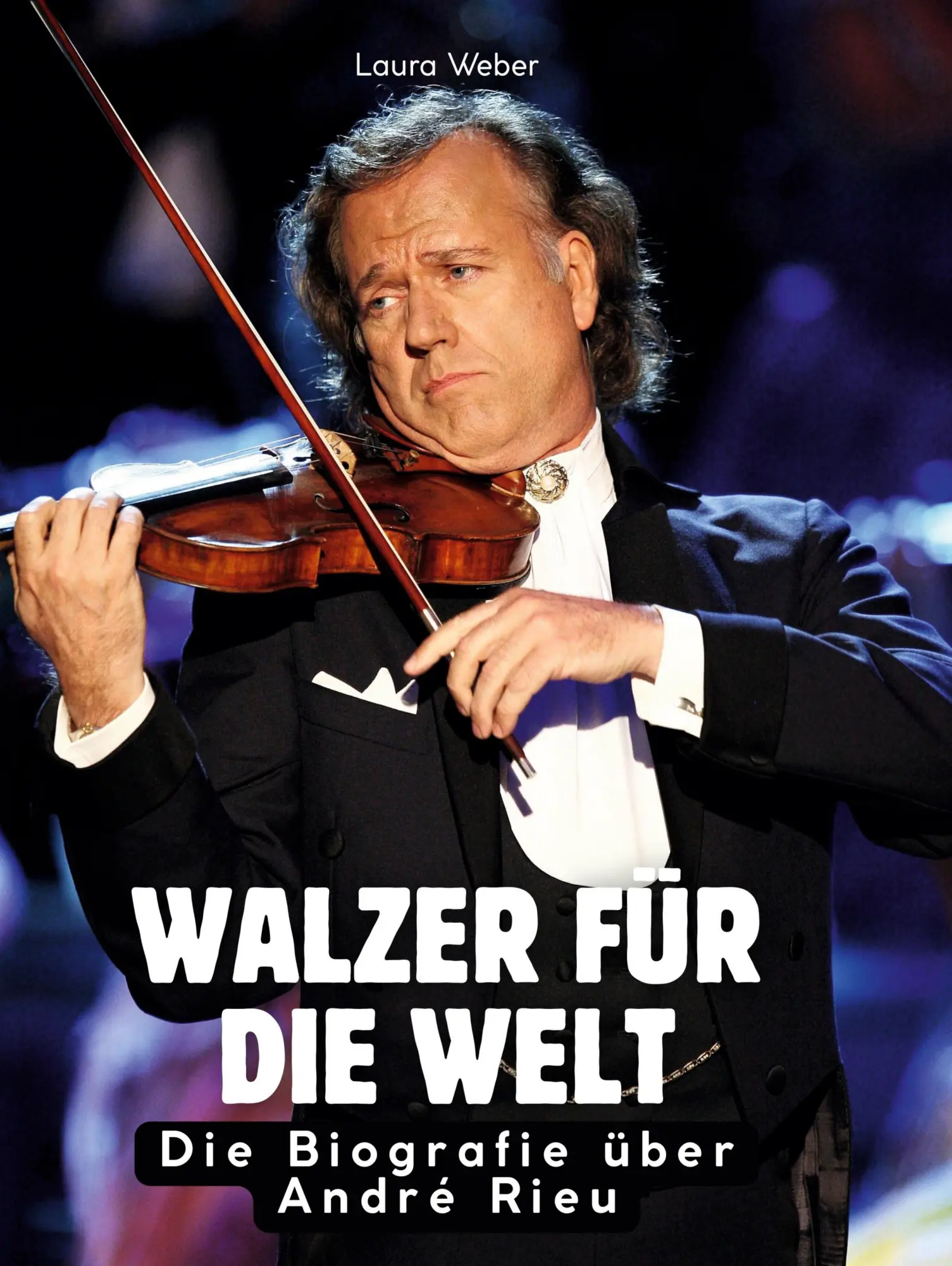 Cover: 9783695305421 | Walzer für die Welt | Die Biografie über André Rieu | Laura Weber
