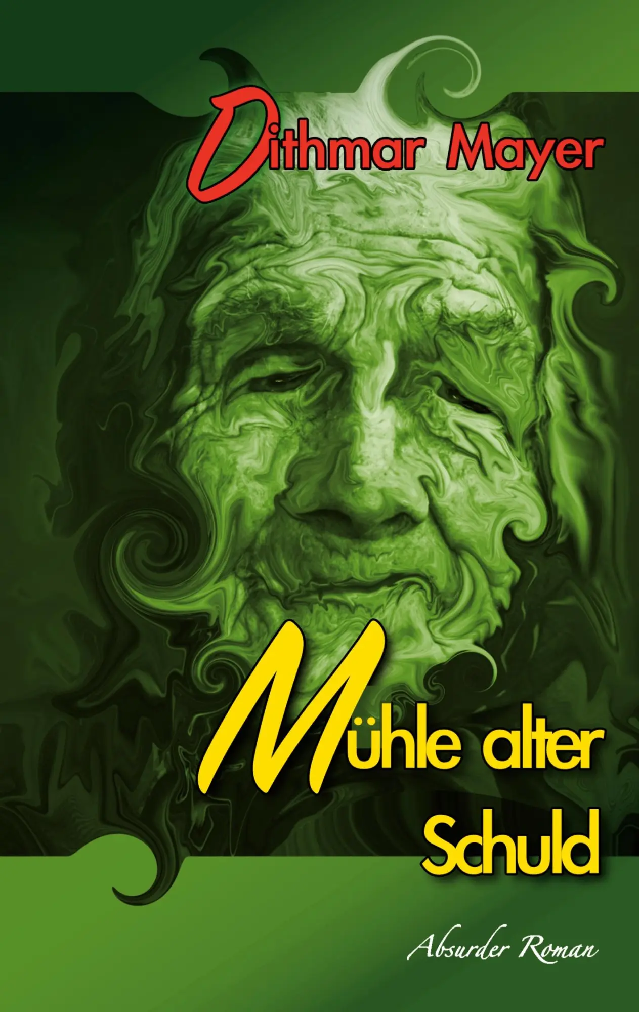 Cover: 9783757845421 | Mühle alter Schuld | Absurder Roman | Dithmar Mayer | Taschenbuch