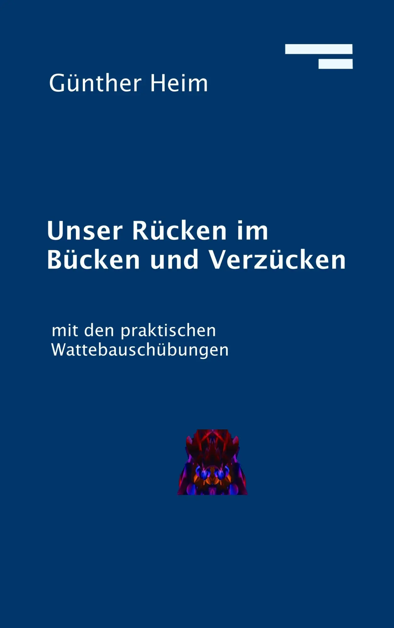 Cover: 9783837025521 | Unser Rücken im Bücken und Verzücken | Günther Heim | Taschenbuch