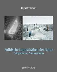 Cover: 9783894455521 | Politische Landschaften der Natur | Fotografie des Anthropozäns | Buch