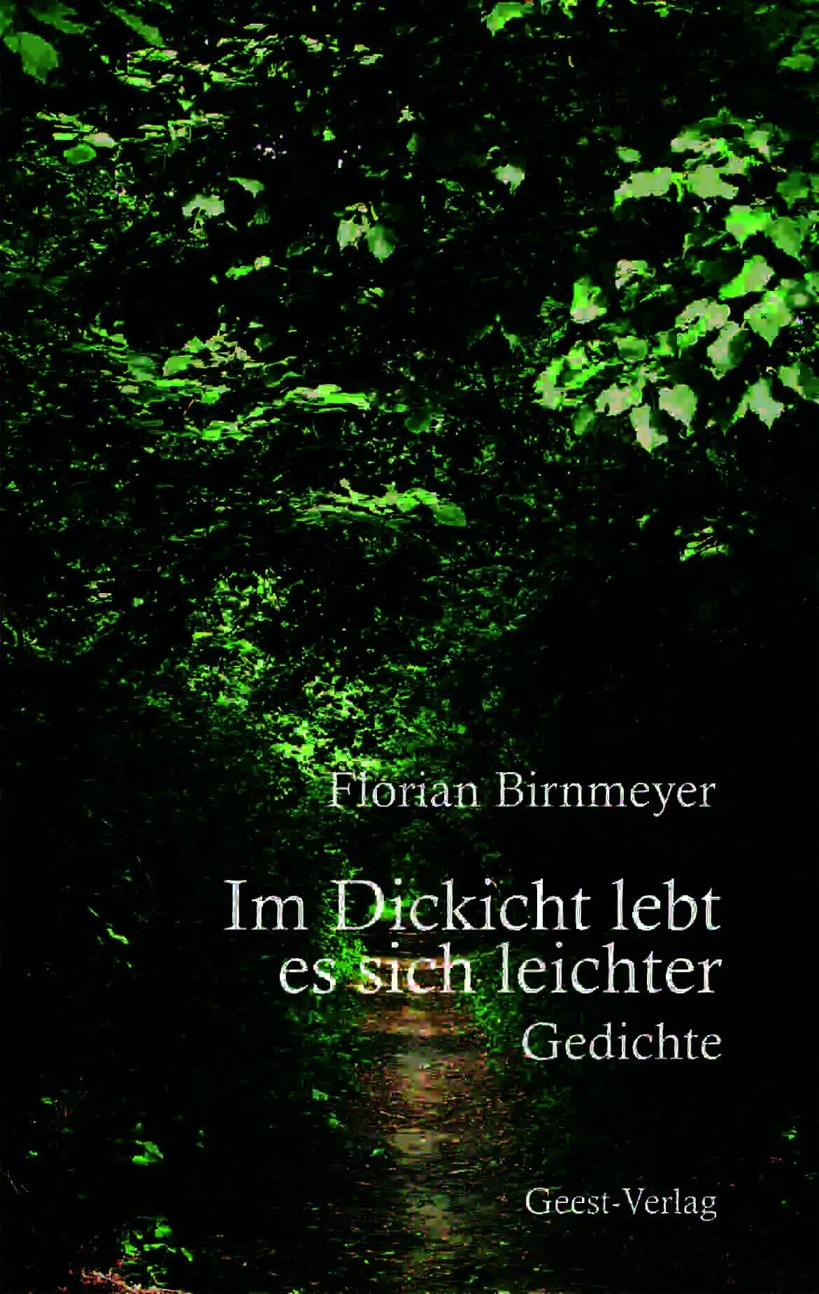 Cover: 9783690645621 | Im Dickicht lebt es sich leichter | Gedichte | Florian Birnmeyer
