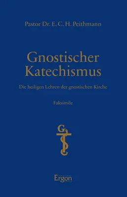 Cover: 9783956505621 | Gnostischer Katechismus - Mysterien der Gnosis | Peithmann (u. a.)