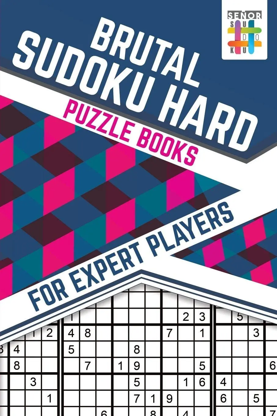 Cover: 9781645215721 | Brutal Sudoku Hard Puzzle Books for Expert Players | Senor Sudoku