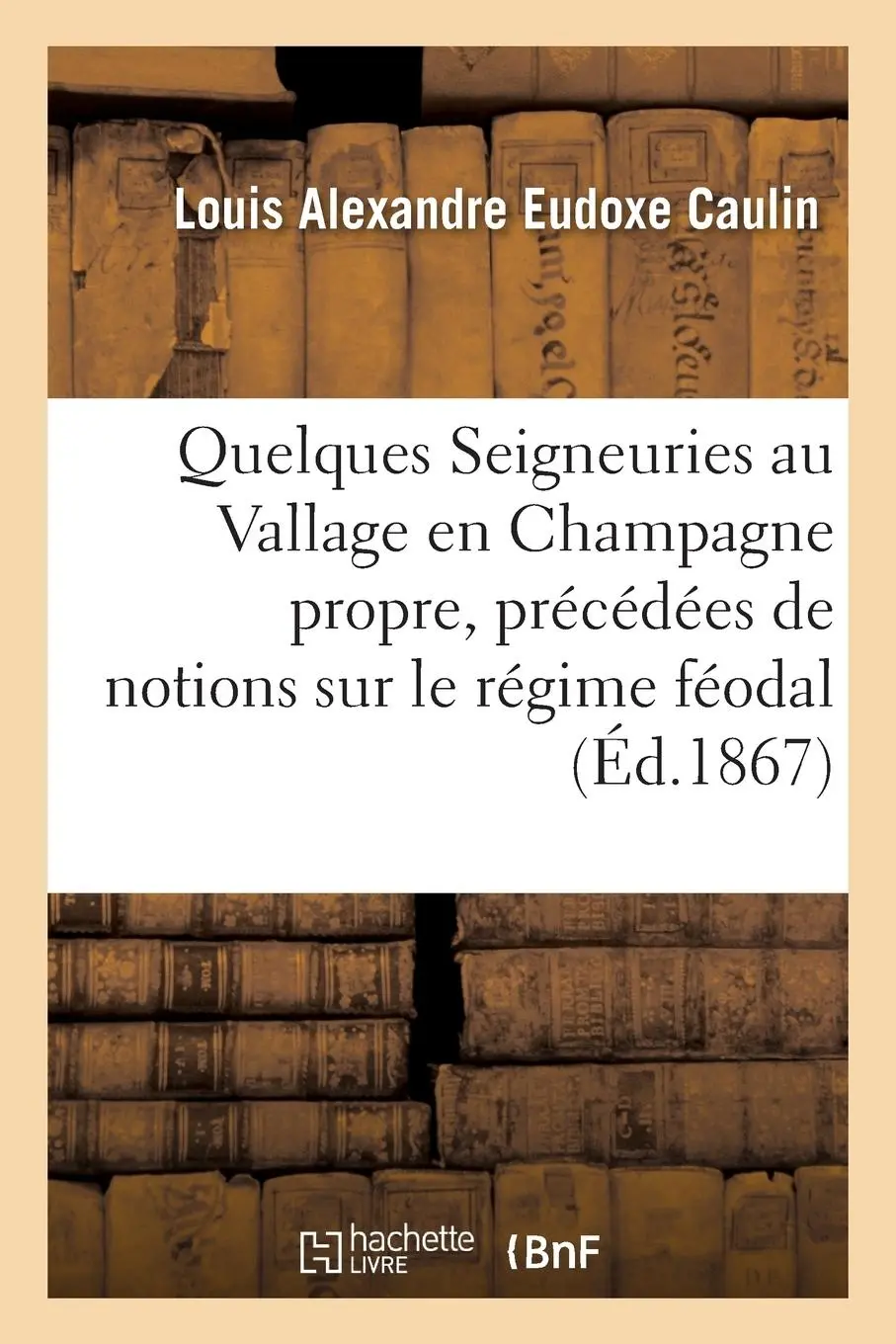 Cover: 9782013705721 | Quelques Seigneuries Au Vallage En Champagne Propre, Précédées de...