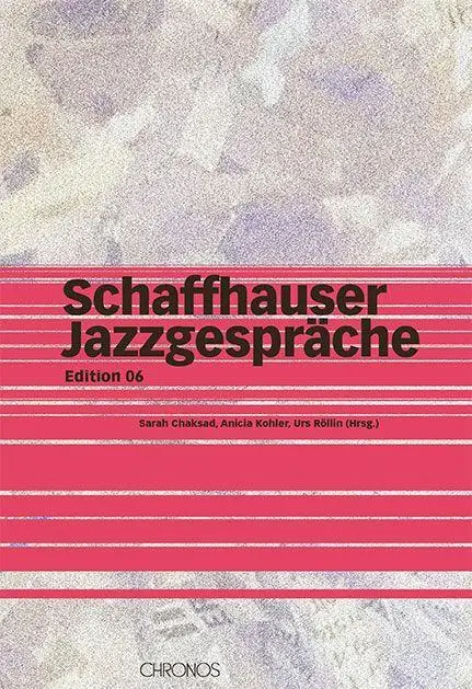 Cover: 9783034015721 | Schaffhauser Jazzgespräche | Edition 06 | Sarah Chaksad | Taschenbuch