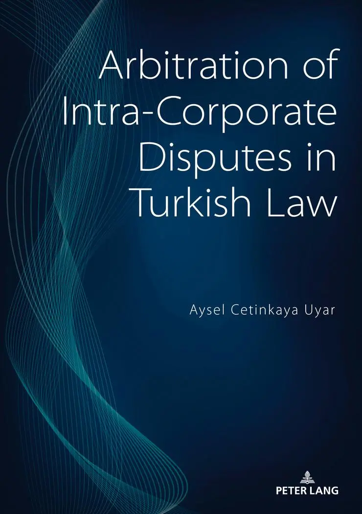 Arbitration of Intra-Corporate Disputes in Turkish Law: Dissertationsschrift