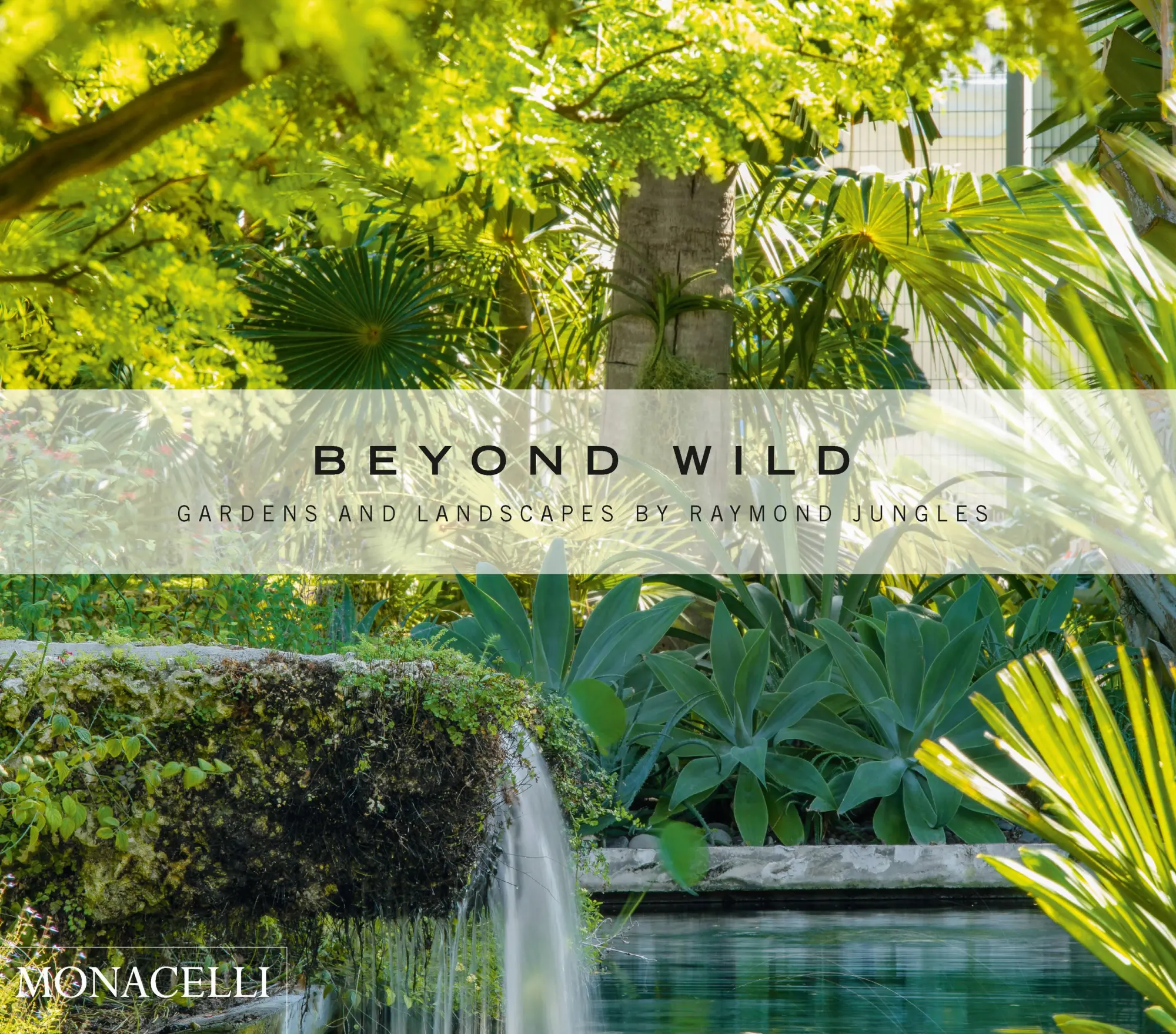 Cover: 9781580935821 | Beyond Wild | Gardens and Landscapes by Raymond Jungles | Jungles