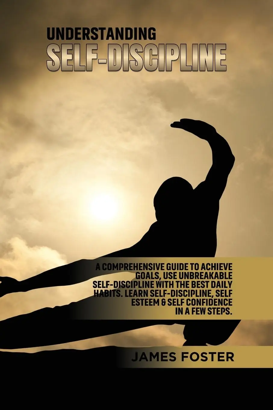 Cover: 9781802165821 | Understanding Self- Discipline | James Foster | Taschenbuch | Englisch