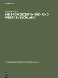 Cover: 9783111085821 | Die Bronzezeit in Süd- und Westdeutschland | Friedrich Holste | Buch