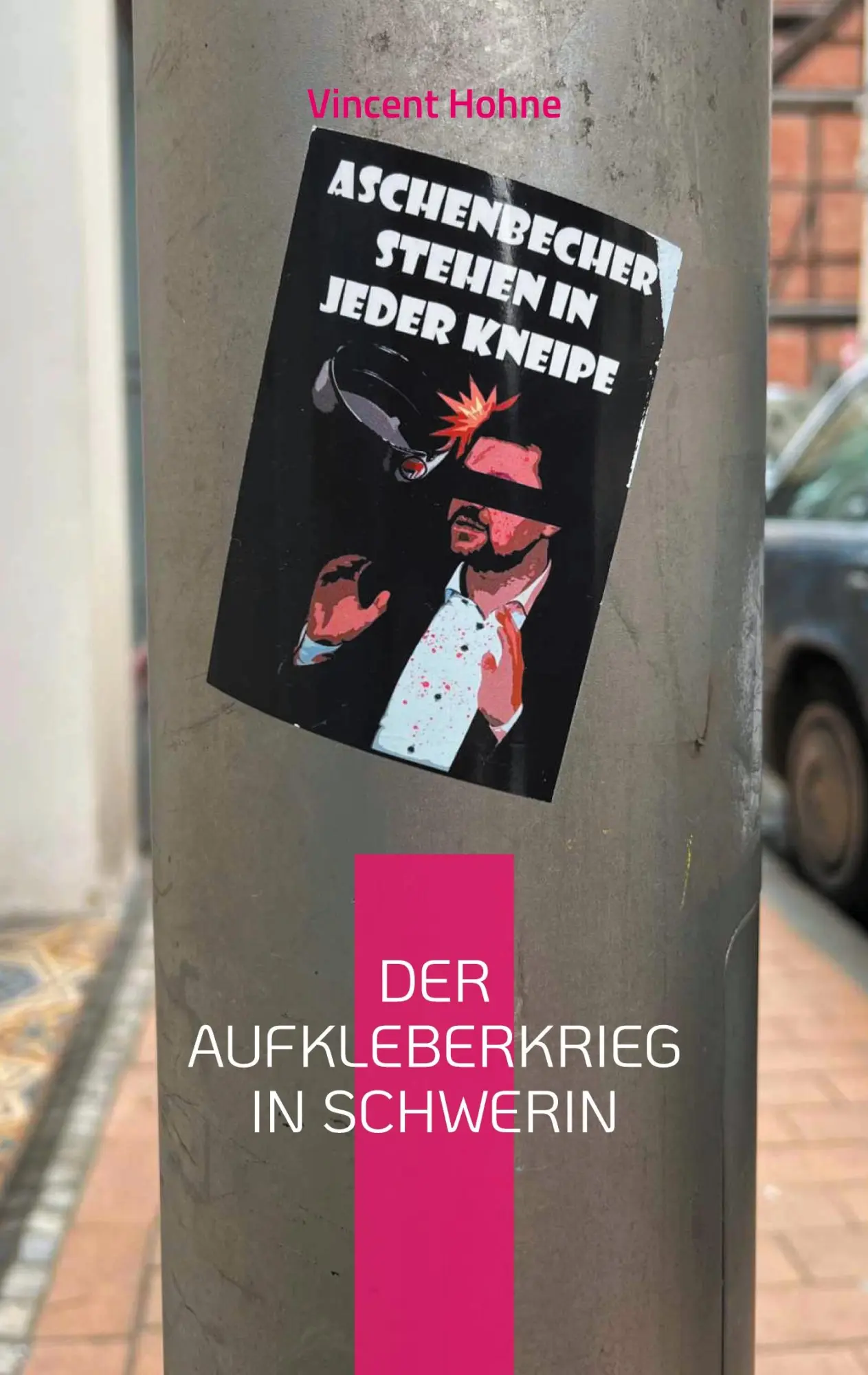 Cover: 9783769305821 | Der Aufkleberkrieg in Schwerin | Von Antifa und Sinnlosigkeit | Hohne