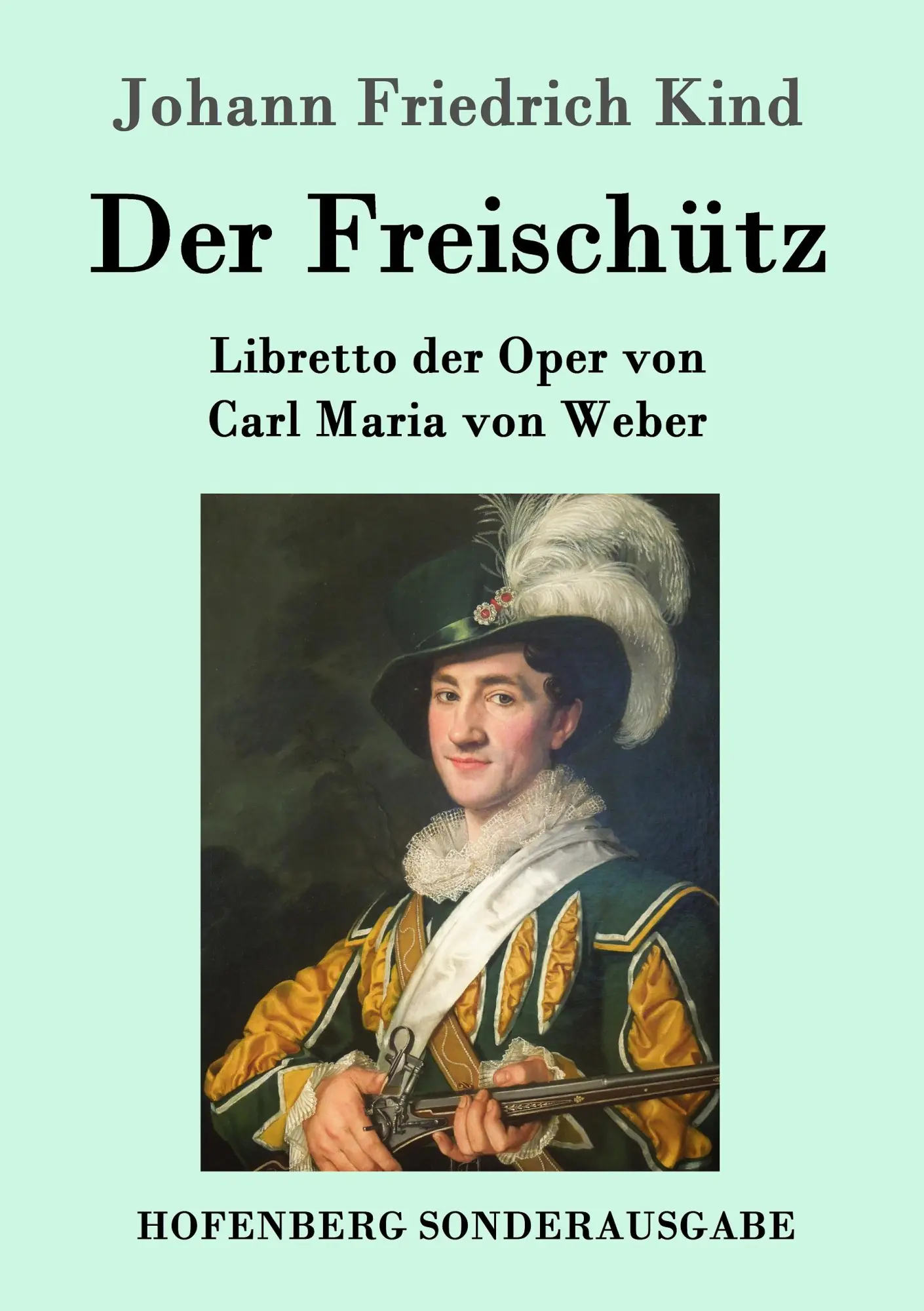 Cover: 9783861995821 | Der Freischütz | Libretto der Oper von Carl Maria von Weber | Kind