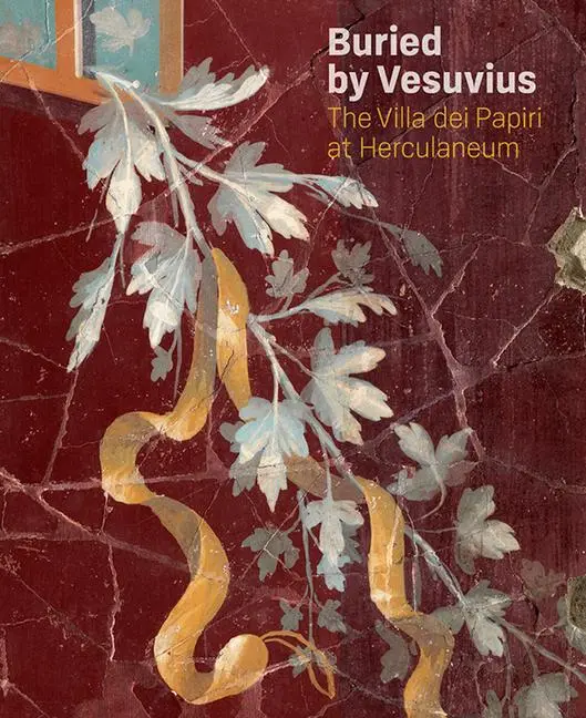 Cover: 9781606065921 | Buried by Vesuvius | The Villa Dei Papiri at Herculaneum | Lapatin