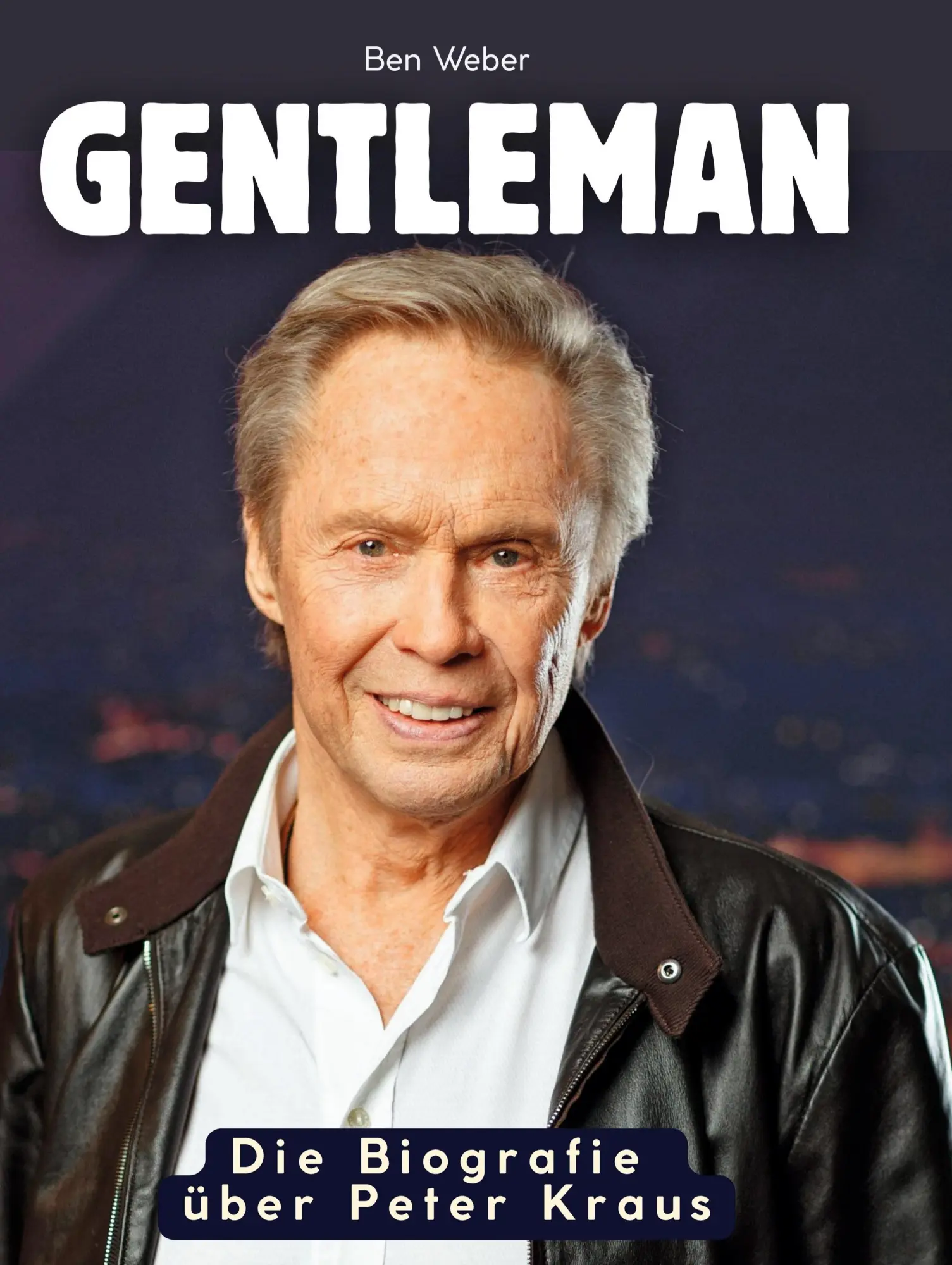 Cover: 9783759185921 | Die Biografie über Peter Kraus | Gentleman | Ben Weber | Buch | 100 S.