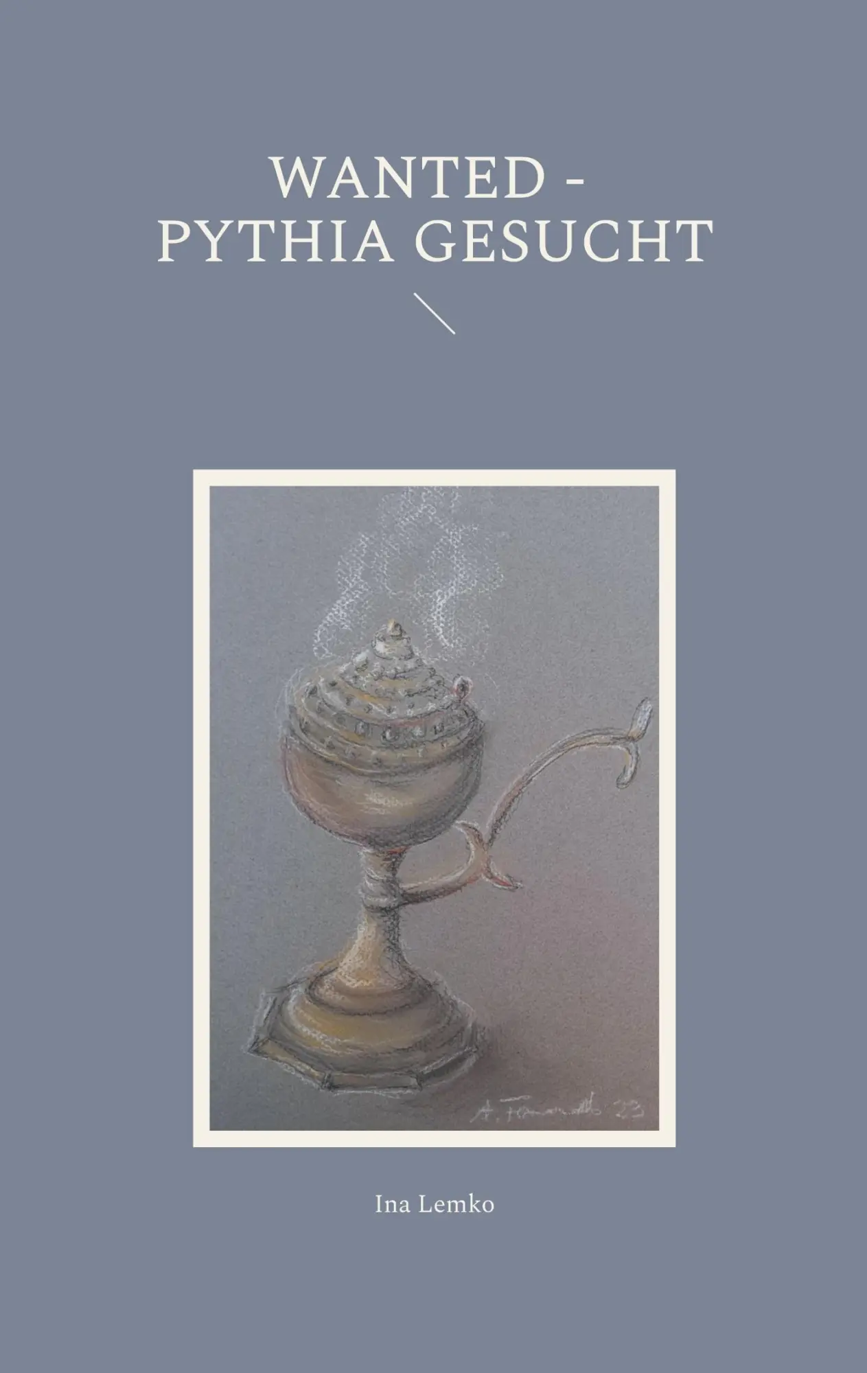 Cover: 9783759705921 | Wanted - Pythia gesucht | Ina Lemko | Taschenbuch | 592 S. | Deutsch