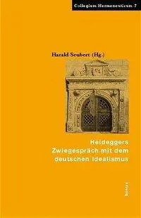 Cover: 9783412096021 | Heideggers Zwiegespräch mit dem Deutschen Idealismus | Harald Seubert