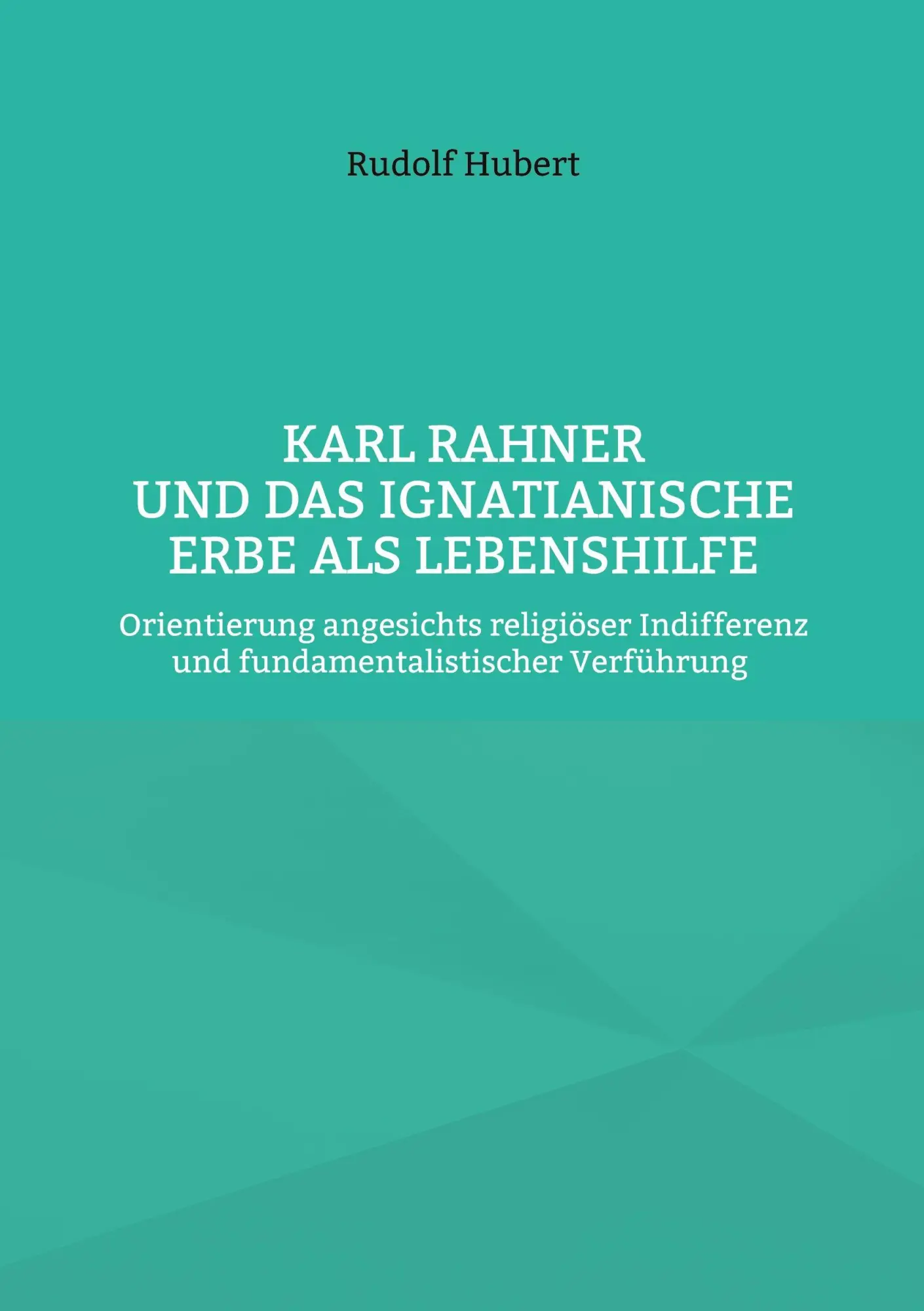 Cover: 9783819226021 | Karl Rahner und das Ignatianische Erbe als Lebenshilfe | Rudolf Hubert