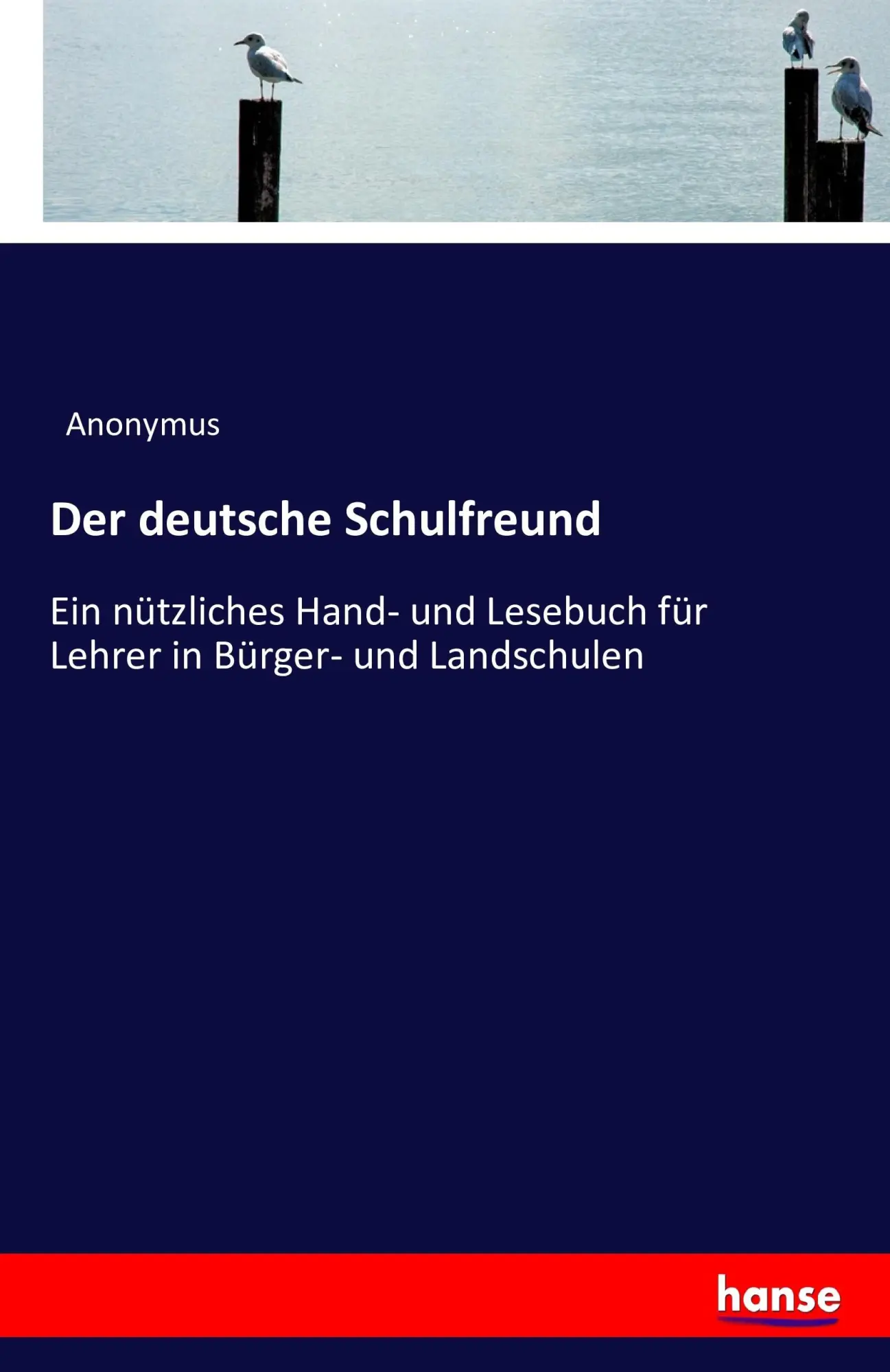 Cover: 9783742826121 | Der deutsche Schulfreund | Anonymus | Taschenbuch | 196 S. | Deutsch