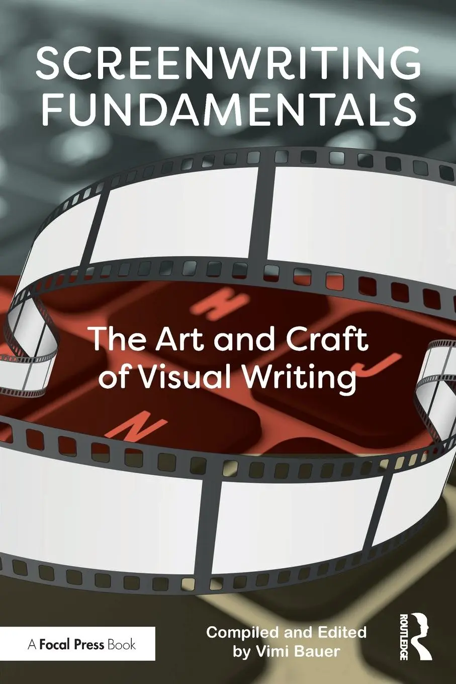 Cover: 9781138666221 | Screenwriting Fundamentals | The Art and Craft of Visual Writing