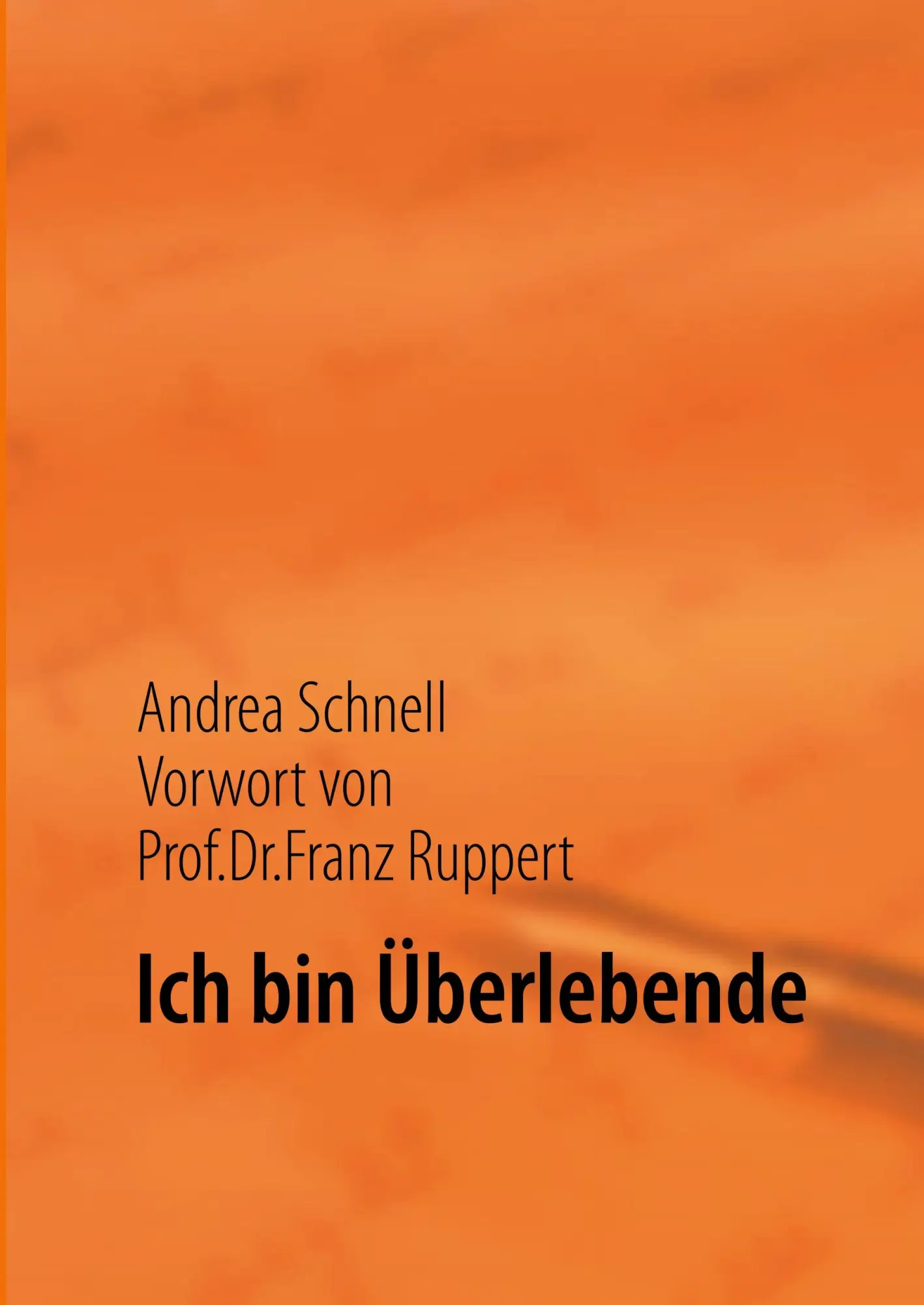Cover: 9783842356221 | Ich bin Überlebende | Vorwort von Prof. Dr. Franz Ruppert | Schnell