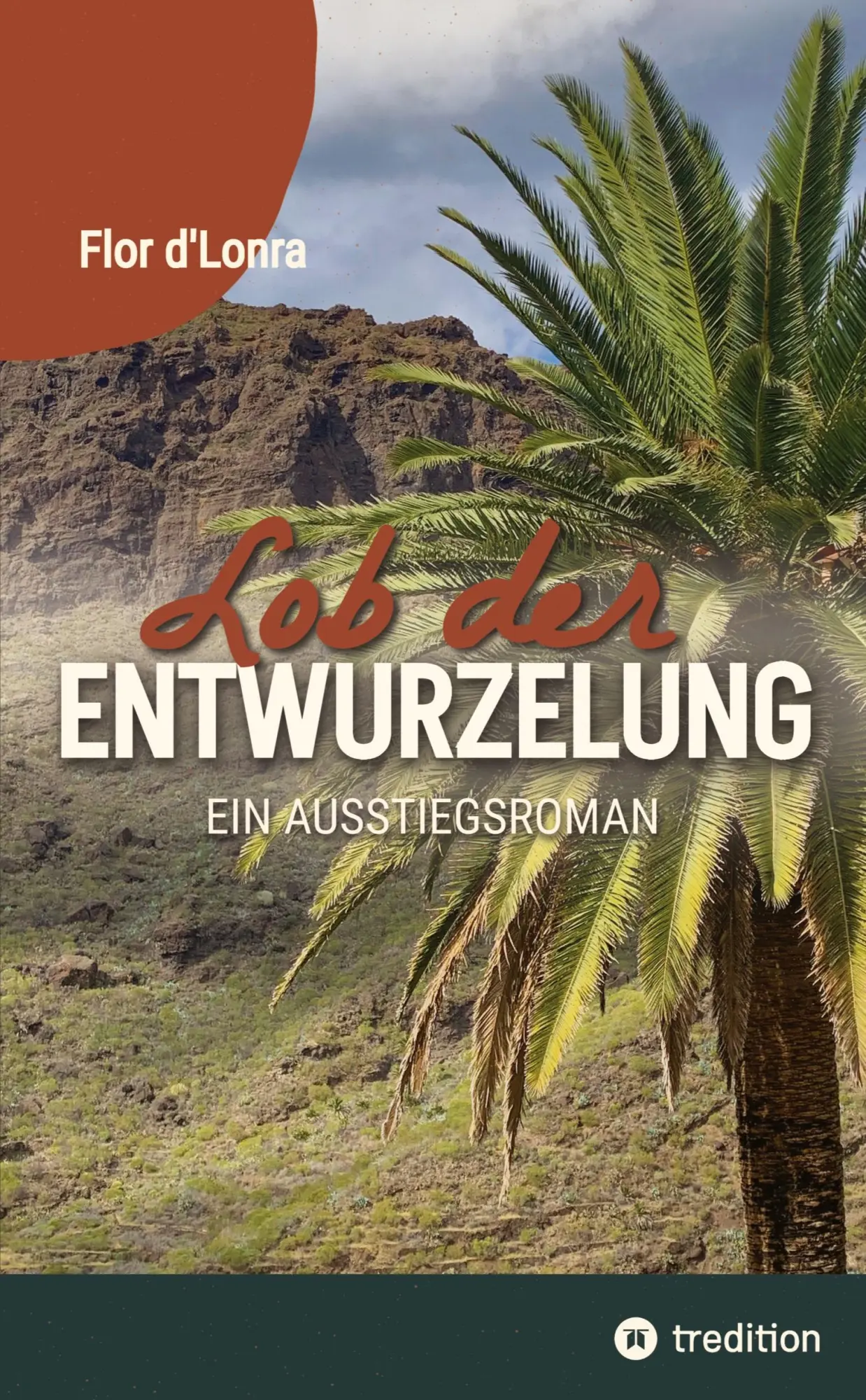 Cover: 9783384806321 | Lob der Entwurzelung | Ein Ausstiegsroman | Flor d'Lonra | Taschenbuch