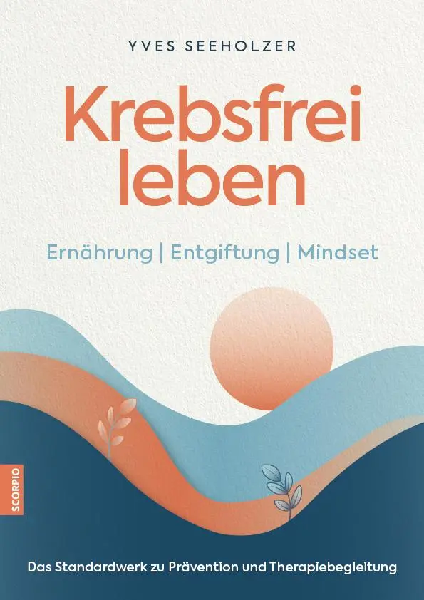 Cover: 9783958036321 | Krebsfrei leben | Ernährung Entgiftung Mindset | Yves Seeholzer | Buch