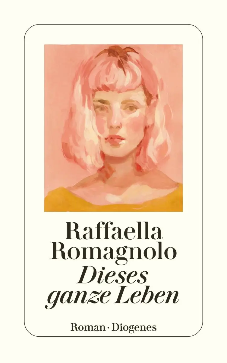 Cover: 9783257246421 | Dieses ganze Leben | Raffaella Romagnolo | Taschenbuch | 272 S. | 2022