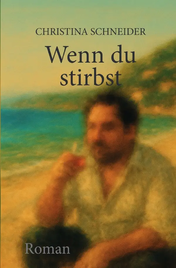 Cover: 9783565056521 | Wenn du stirbst | DE | Christina Schneider | Taschenbuch | 272 S.