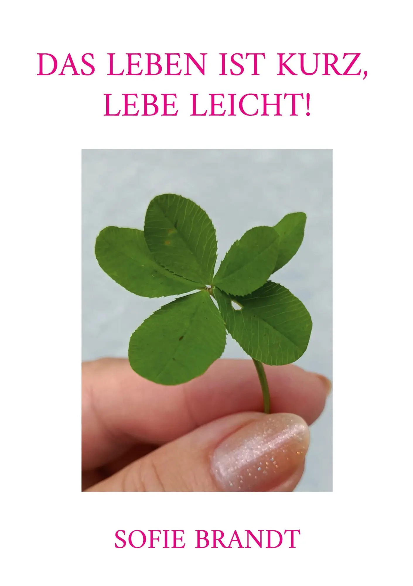 Cover: 9783695746521 | Das Leben ist kurz, lebe leicht! | Sofie Brandt | Taschenbuch | 74 S.