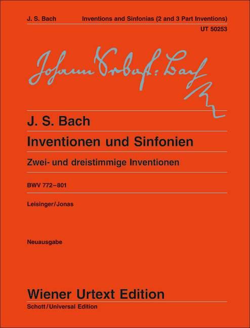 Inventionen und Sinfonien  Zwei- und dreistimmige Inventionen. BWV 772 - 801. Klavier.  Ulrich Leisinger  Broschüre  Deutsch  2007  Universal Edition AG  EAN 9783850556521 - Leisinger, Ulrich