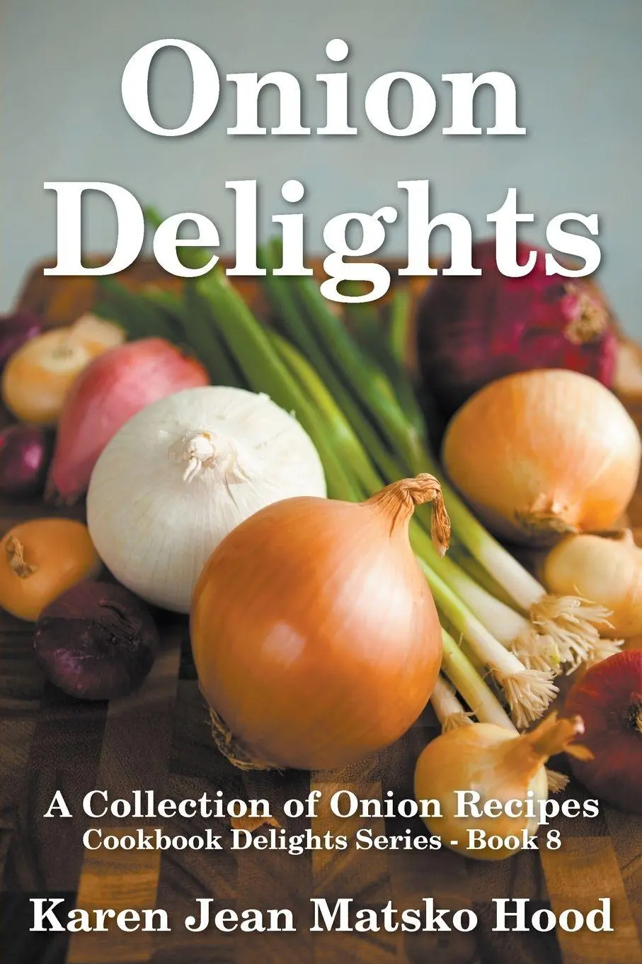 Cover: 9781598086621 | Onion Delights Cookbook | Karen Jean Matsko Hood | Taschenbuch | 2012