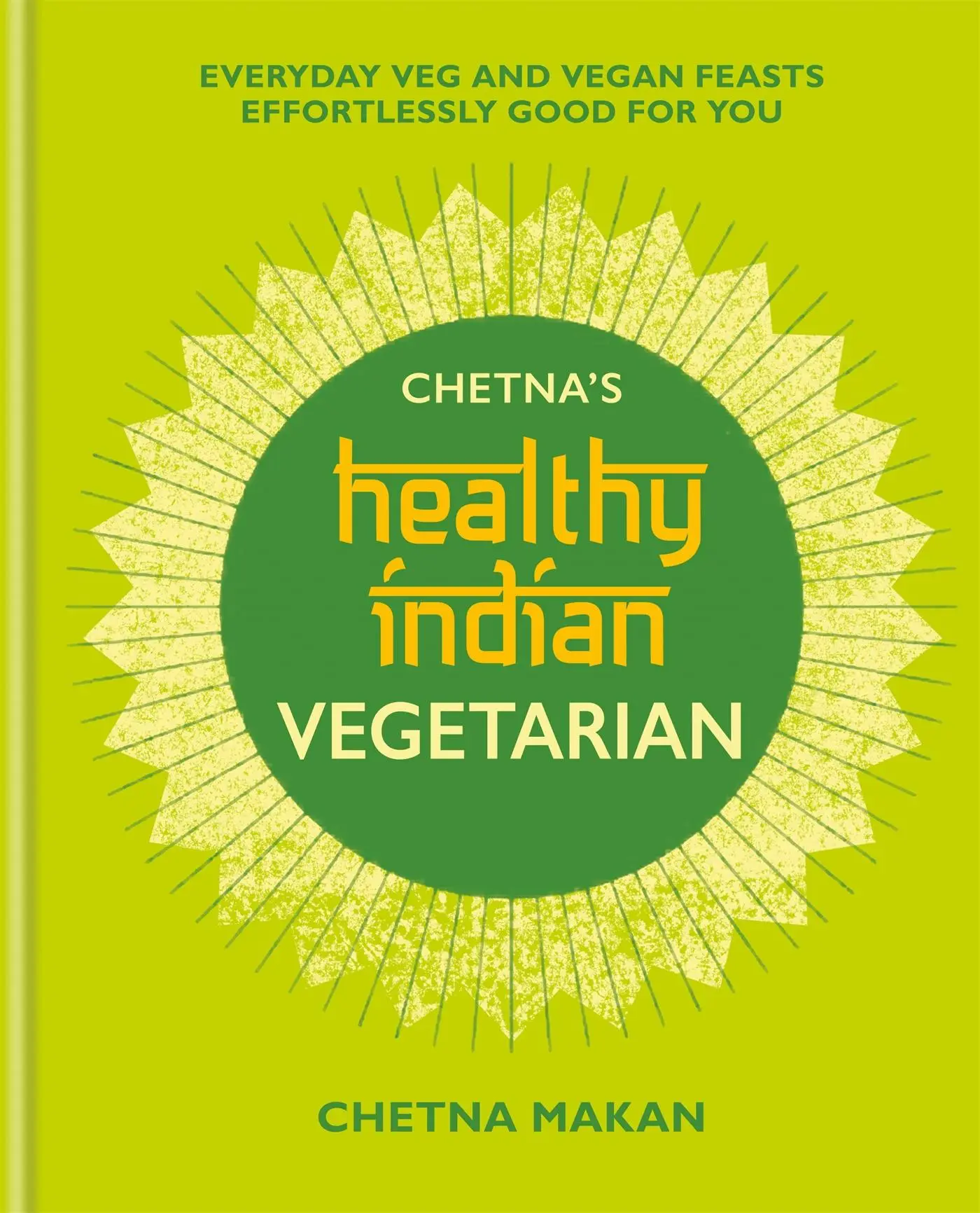 Cover: 9781784726621 | Chetna's Healthy Indian: Vegetarian | Chetna Makan | Buch | Gebunden