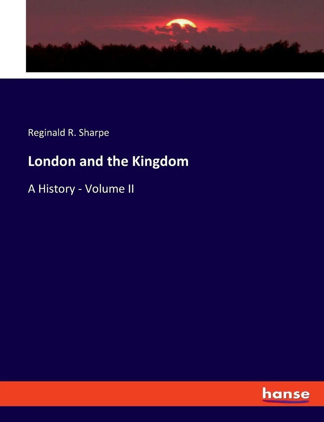 London and the Kingdom - Reginald R Sharpe Kartoniert (TB)
