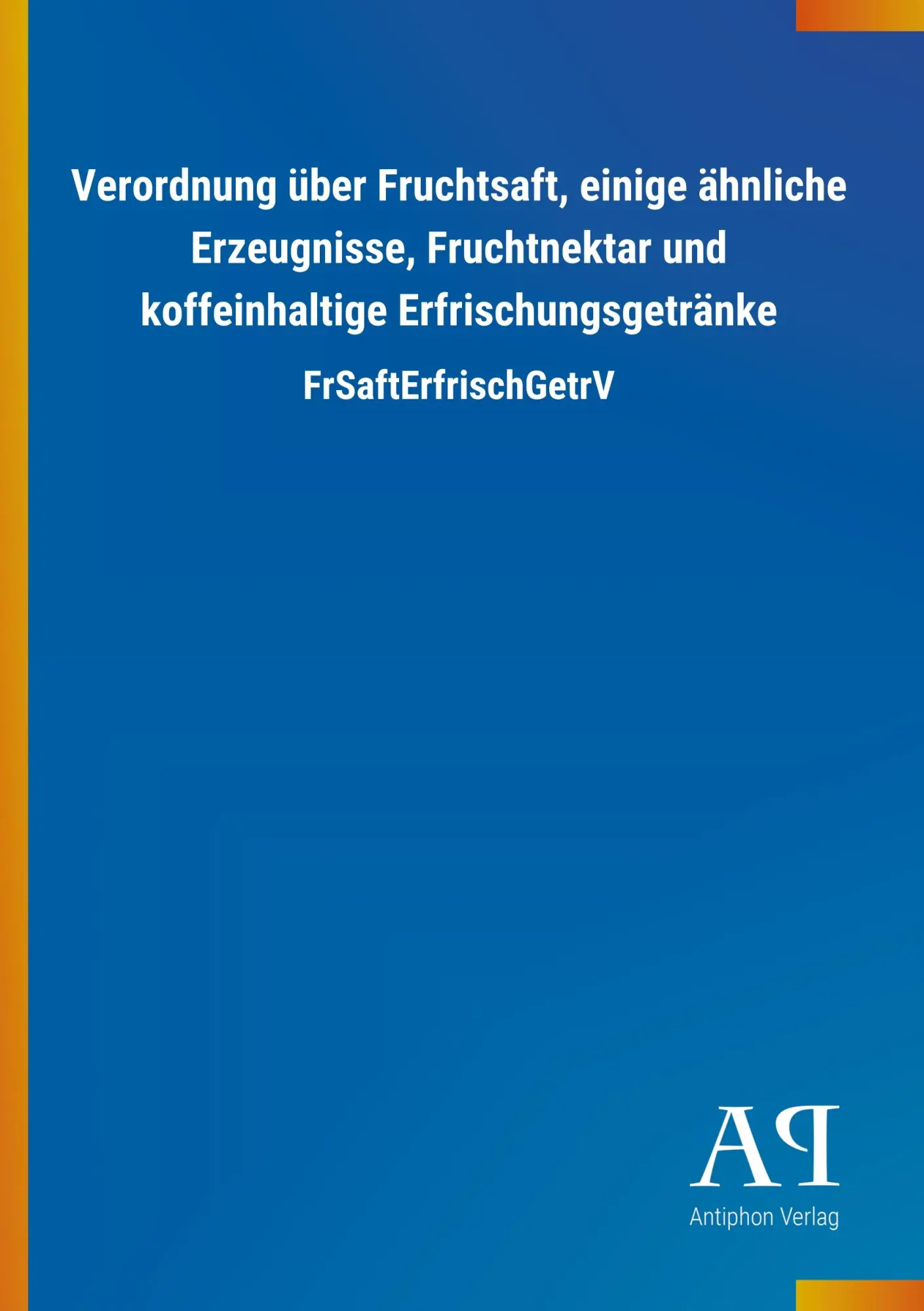 Cover: 9783731436621 | Verordnung über Fruchtsaft, einige ähnliche Erzeugnisse,...