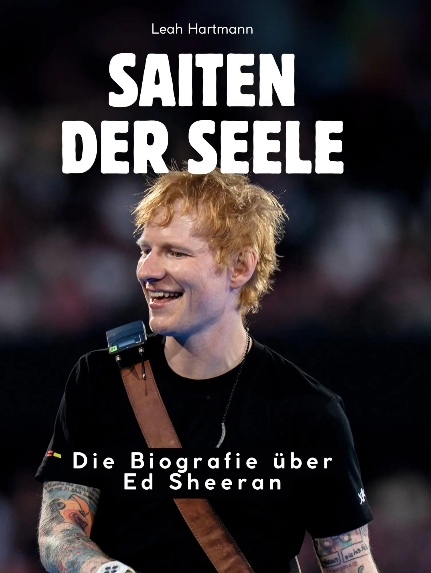 Cover: 9783759186621 | Saiten der Seele | Die Biografie über Ed Sheeran | Leah Hartmann
