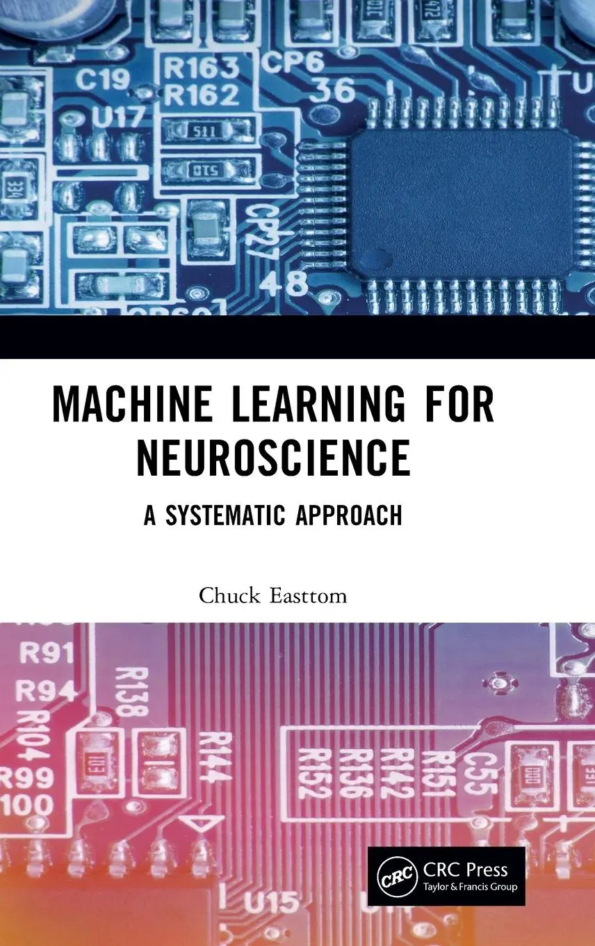 Cover: 9781032136721 | Machine Learning for Neuroscience | A Systematic Approach | Easttom