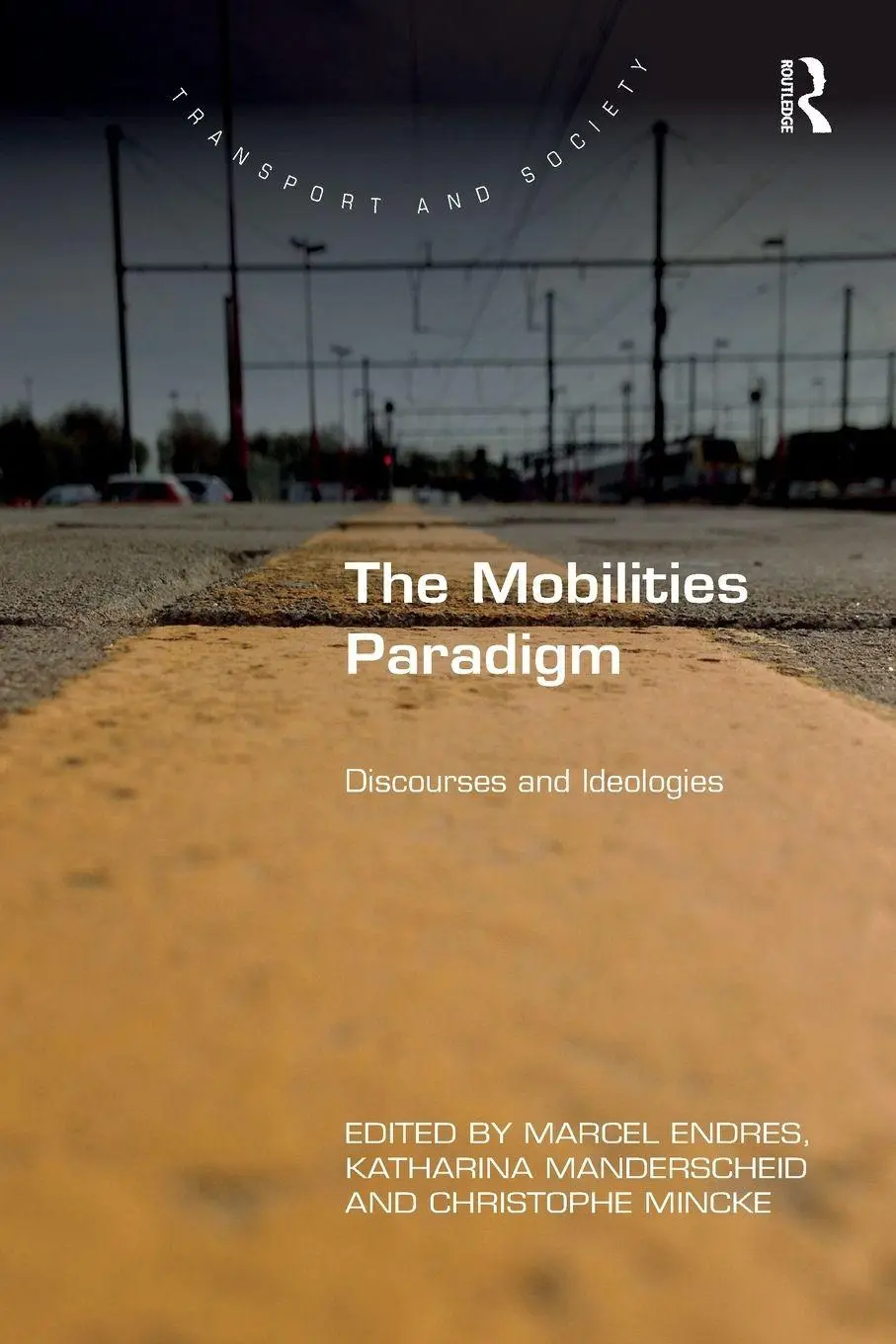 Cover: 9781138546721 | The Mobilities Paradigm | Discourses and Ideologies | Endres (u. a.)