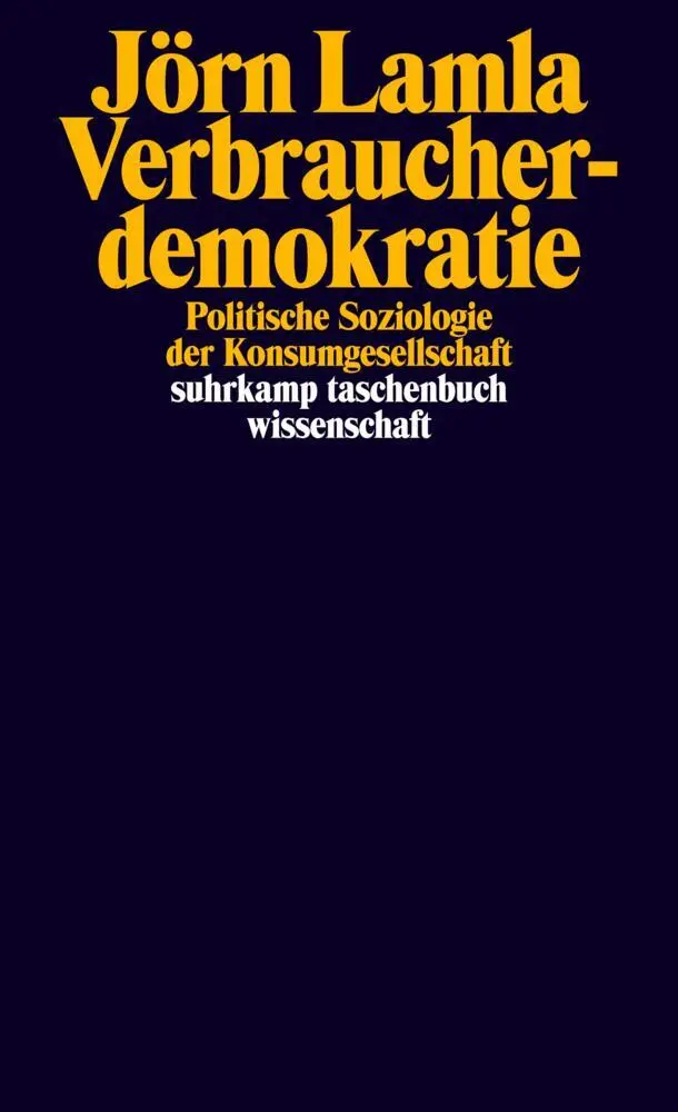Cover: 9783518296721 | Verbraucherdemokratie | Politische Soziologie der Konsumgesellschaft