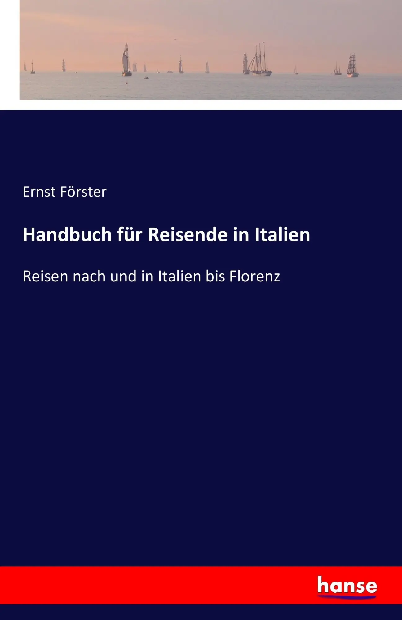 Cover: 9783742866721 | Handbuch für Reisende in Italien | Ernst Förster | Taschenbuch | 2016