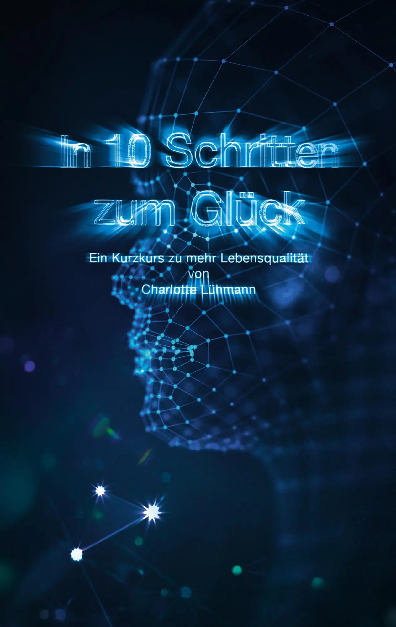 Cover: 9783746066721 | In 10 Schritten zum Glück | Ein Kurzkurs zu mehr Lebensqualität | Buch