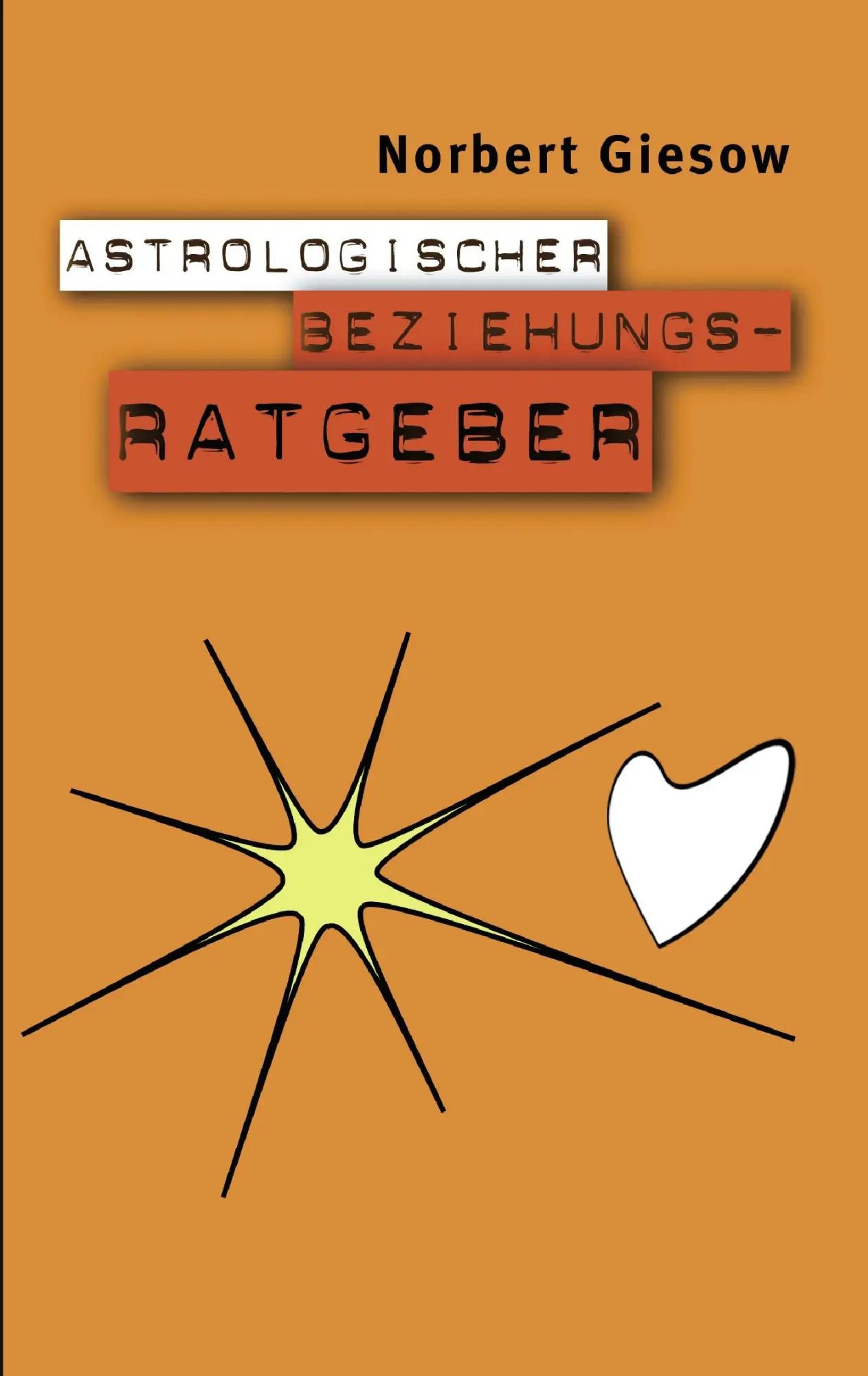Cover: 9783837076721 | Astrologischer Beziehungsratgeber | Norbert Giesow | Taschenbuch
