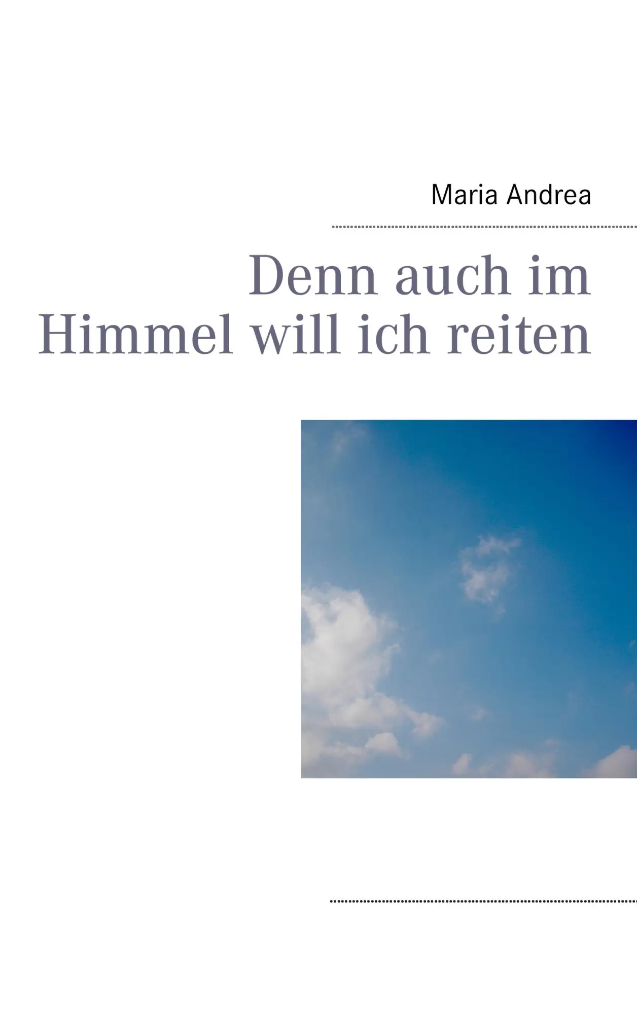 Cover: 9783842306721 | Denn auch im Himmel will ich reiten | Maria Andrea | Taschenbuch