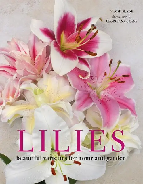 Cover: 9781423656821 | Lilies | Beautiful Varieties for Home and Garden | Naomi Slade | Buch