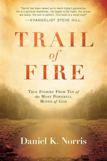 Cover: 9781629986821 | Trail of Fire: True Stories from Ten of the Most Powerful Moves of God