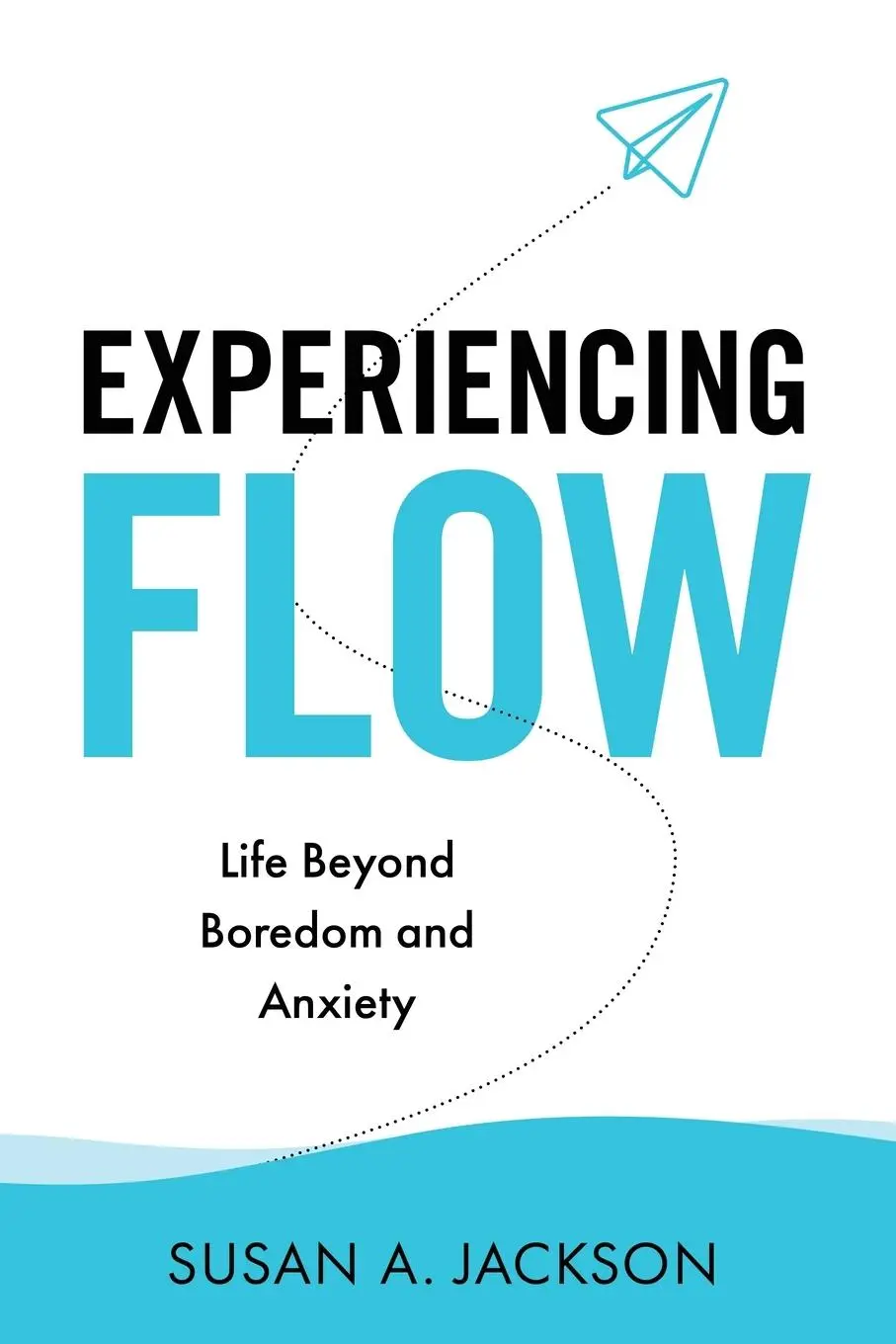 Cover: 9781950336821 | Experiencing Flow | Life Beyond Boredom and Anxiety | Susan Jackson