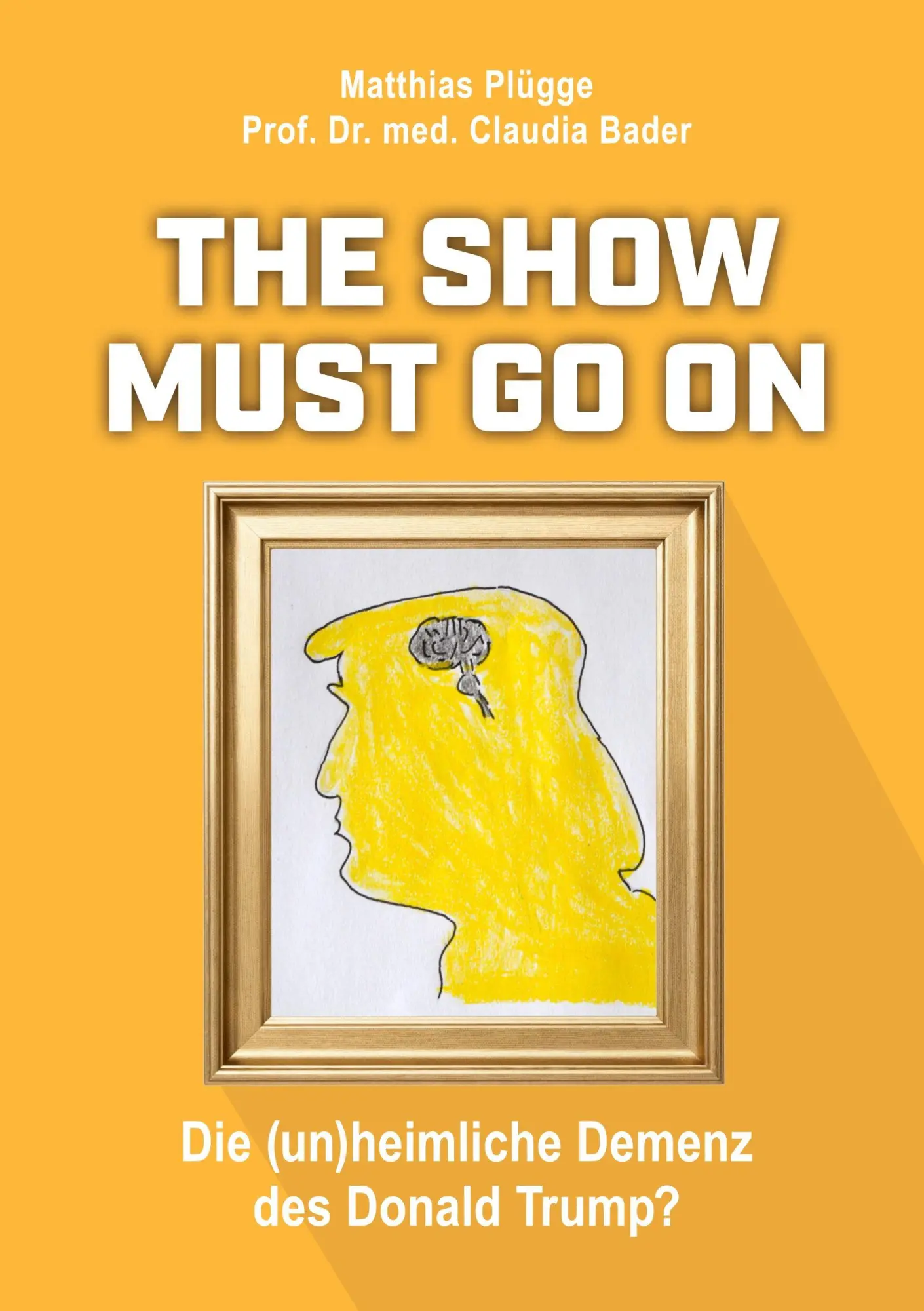 Cover: 9783695196821 | The show must go on, die (un)heimliche) Demenz des Donald Trump | Buch