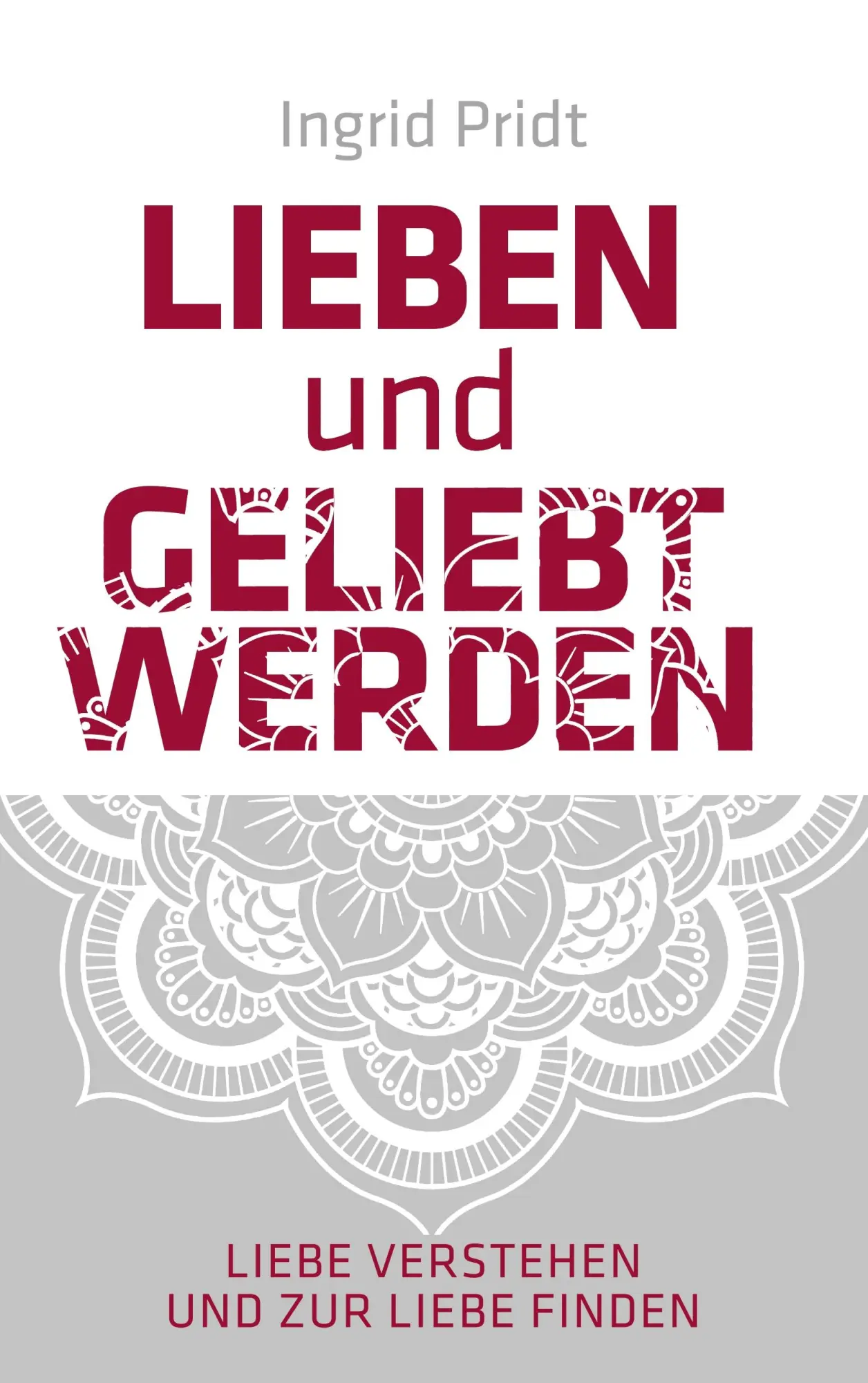 Cover: 9783740706821 | Lieben und Geliebt Werden | Liebe verstehen und zur Liebe finden