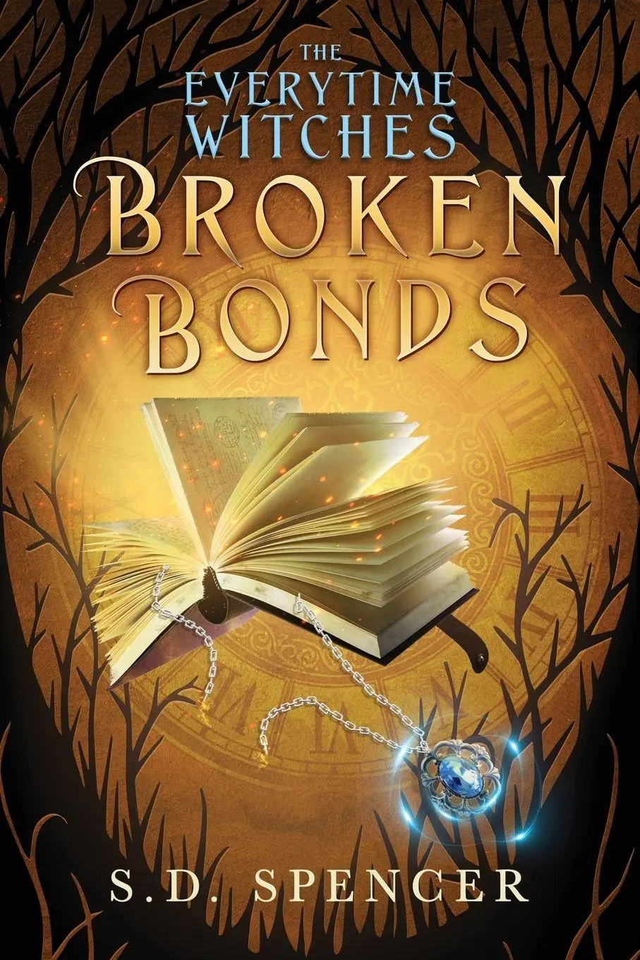 Cover: 9781067626921 | Broken Bonds (The Everytime Witches) | S. D. Spencer | Taschenbuch