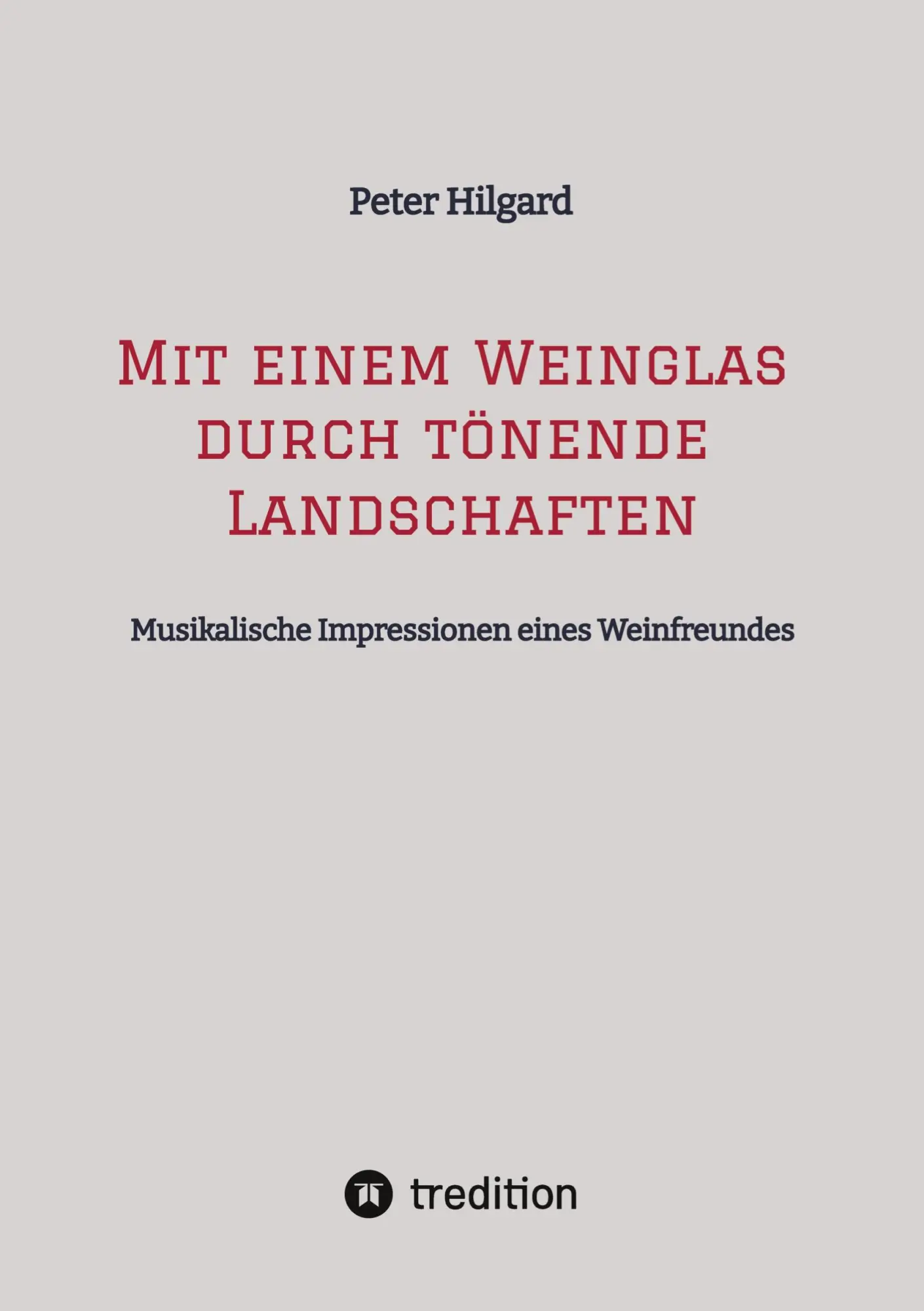 Cover: 9783384536921 | Mit einem Weinglas durch tönende Landschaften | Peter Hilgard | Buch