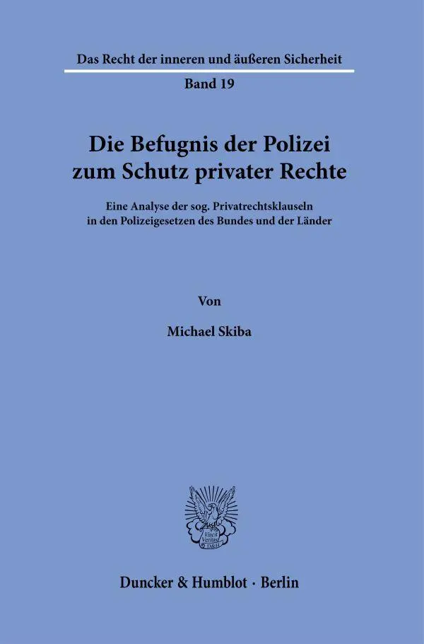 Cover: 9783428186921 | Die Befugnis der Polizei zum Schutz privater Rechte. | Michael Skiba
